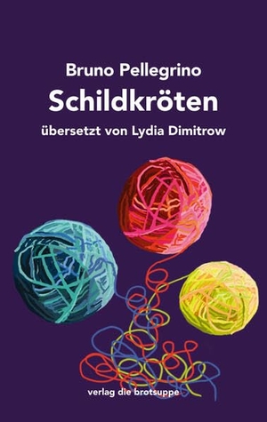 Pellegrino, Bruno. Schildkröten. Brotsuppe, Verlag Die, 2026.
