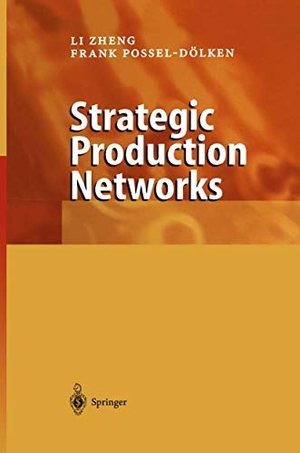 Possel-Dölken, Frank / Li Zheng. Strategic Production Networks. Springer Berlin Heidelberg, 2010.