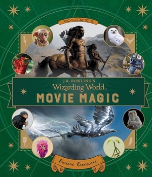 Zahed, Ramin. J.K. Rowling's Wizarding World: Movie Magic Volume Two: Curious Creatures. Candlewick Press (MA), 2017.