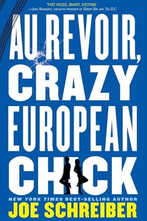 Schreiber, Joe. Au Revoir, Crazy European Chick. HarperCollins, 2024.