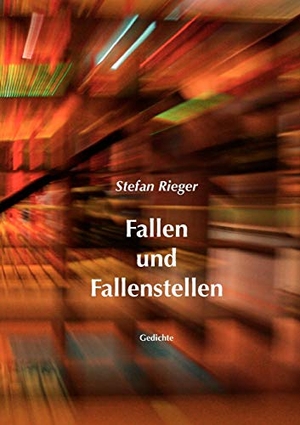 Rieger, Stefan. Fallen und Fallenstellen - Gedichte. Books on Demand, 2008.