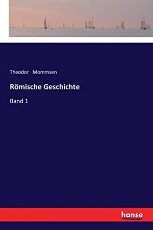 Mommsen, Theodor. Römische Geschichte - Band 1. hansebooks, 2017.