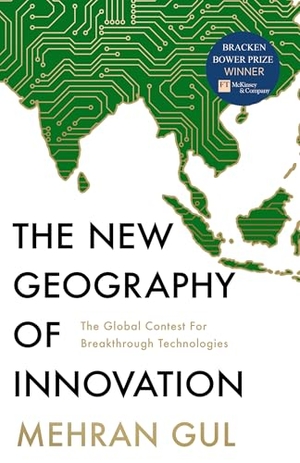 Gul, Mehran. The New Geography of Innovation - The global contest for breakthrough technologies. HarperCollins Publishers, 2025.