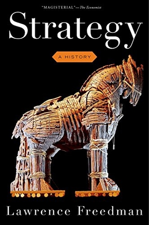 Freedman, Lawrence. Strategy - A History. Oxford University Press, 2015.