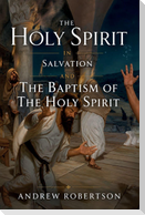 The Holy Spirit in Salvation and the Baptism of the Holy Spirit