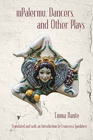 Dante, Emma / Francesca Spedalieri. Mpalermu, Dancers, and Other Plays. Simon Publishing LLC, 2020.