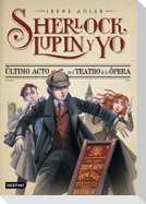 Sherlock, Lupin y yo 2. Último acto en el teatro de la Ópera