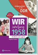 Wir vom Jahrgang 1958 - Aufgewachsen in der DDR