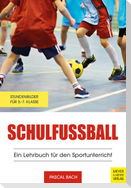 Schulfußball - Ein Lehrbuch für den Sportunterricht