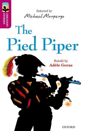 Geras, Adele. Oxford Reading Tree TreeTops Greatest Stories: Oxford Level 10: The Pied Piper. Oxford University Press, 2016.