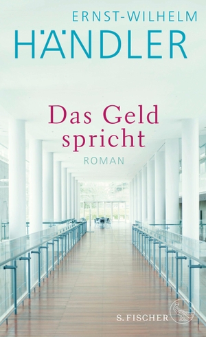 Händler, Ernst-Wilhelm. Das Geld spricht - Roman. FISCHER, S., 2019.
