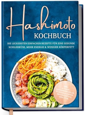 Gerdes, Katharina. Hashimoto Kochbuch: Die leckersten einfachen Rezepte für eine gesunde Schilddrüse, mehr Energie & weniger Körperfett - inkl. 30-Tage-Ernährungsplan, Saisonkalender, Brotrezepten, Dips uvm.. Edition Lunerion, 2026.