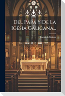 Del Papa Y De La Igésia Galicana...