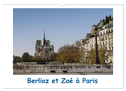 Berlioz et Zoé à Paris (Calendrier mural 2024 DIN A3 vertical), CALVENDO calendrier mensuel