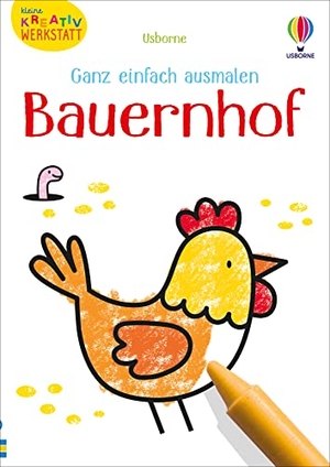 Nolan, Kate. Kleine Kreativ-Werkstatt - Ganz einfach ausmalen: Bauernhof. Usborne Verlag, 2022.