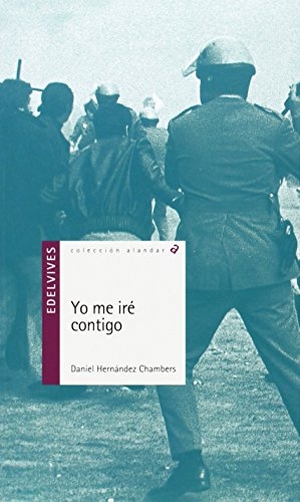 Hernández Chambers, Daniel. Yo me iré contigo. Editorial Luis Vives (Edelvives), 2014.
