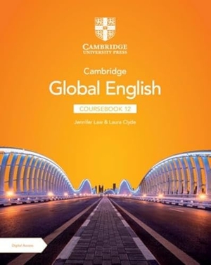 Law, Jennifer / Laura Clyde. Cambridge Global English Coursebook 12 with Digital Access (2 Years). Cambridge University Press, 2024.
