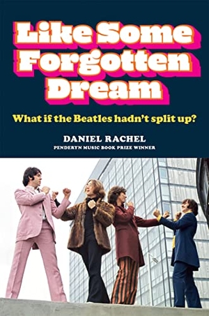 Rachel, Daniel. Like Some Forgotten Dream - What if the Beatles hadn't split up?. Octopus Publishing Group, 2021.