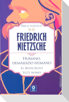 Humano demasiado humano ; El anticristo ; Ecce homo