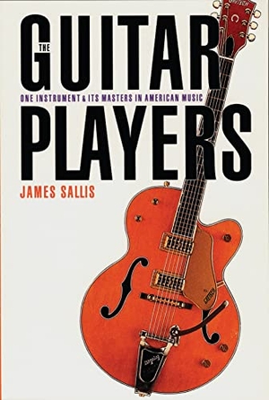 Sallis, James. The Guitar Players - One Instrument and Its Masters in American Music. University of Nebraska Press, 1994.