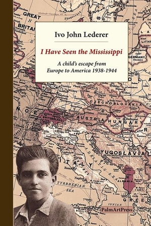 Lederer, Ivo John. I Have Seen the Mississippi - A child's escape from Europe to America 1938-1944. PalmArtPress, 2026.