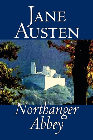 Austen, Jane. Northanger Abbey by Jane Austen, Fiction, Literary, Classics. Wildside Press, 2004.