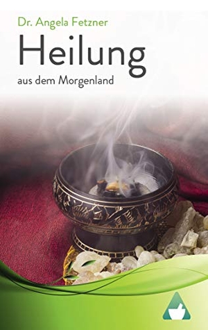 Fetzner, Angela. Heilung aus dem Morgenland. Books on Demand, 2018.
