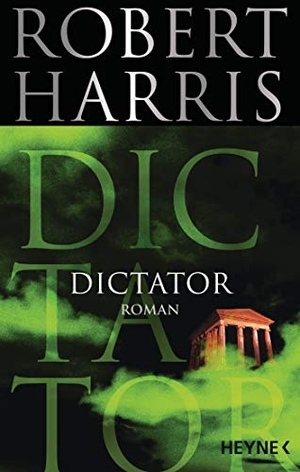 Harris, Robert. Dictator. Heyne Taschenbuch, 2017.