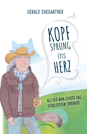 Ehegartner, Gerald. Kopfsprung ins Herz - Als Old Man Coyote das Schulsystem sprengte. Kamphausen Media GmbH, 2020.