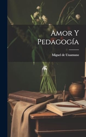 Unamuno, Miguel De. Amor y pedagogía. Creative Media Partners, LLC, 2000.