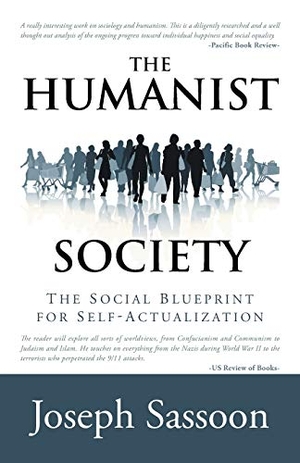 Sassoon, Joseph. The Humanist Society - The Social Blueprint for Self-Actualization. iUniverse, 2014.