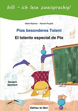 Rylance, Ulrike / Karolin Przybill. Pias besonderes Talent. Kinderbuch Deutsch-Spanisch mit Leserätsel - El talento especial de Pía. Hueber Verlag GmbH, 2017.