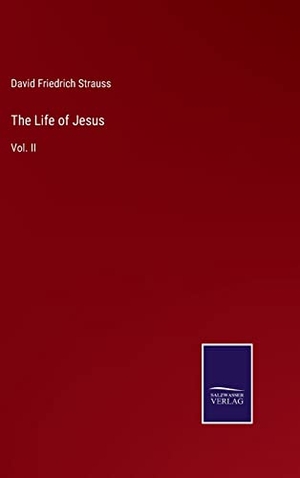 Strauss, David Friedrich. The Life of Jesus - Vol. II. Outlook, 2022.