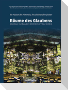 Ihr Häuser des Himmels, ihr scheinenden Lichter - Räume des Glaubens