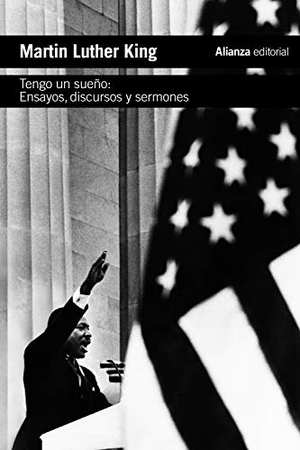 González Férriz, Ramón / Martin Luther King. Tengo un sueño : ensayos, discursos y sermones. Alianza Editorial, 2021.