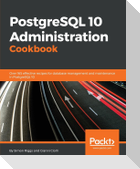 PostgreSQL 10 Administration Cookbook - Fourth Edition