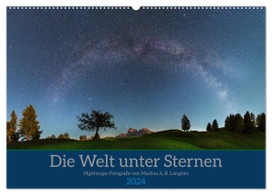 A. R. Langlotz, Markus. Welt unter Sternen (Wandkalender 2024 DIN A2 quer), CALVENDO Monatskalender - Nightscape-Fotografie von Markus Langlotz. Calvendo, 2023.