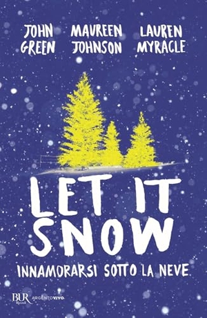 Green, John / Johnson, Maureen et al. Let it snow. Innamorarsi sotto la neve. Rizzoli, 2024.