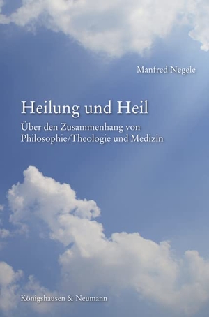 Negele, Manfred. Heilung und Heil - Über den Zusammenhang von Philosophie/Theologie und Medizin. Königshausen & Neumann, 2026.