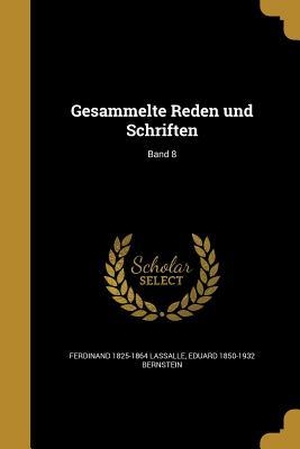 Lassalle, Ferdinand / Eduard Bernstein. Gesammelte Reden und Schriften; Band 8. Creative Media Partners, LLC, 2016.