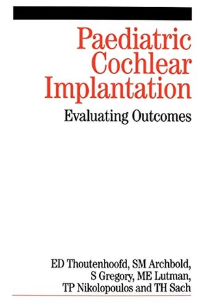 Thoutenhoo / Archbold et al. Paediatric Cochlear Implantation. John Wiley & Sons, 2005.