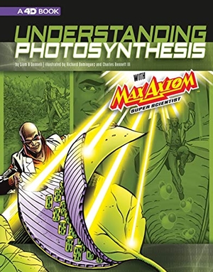 O'Donnell, Liam. Understanding Photosynthesis with Max Axiom Super Scientist - 4D an Augmented Reading Science Experience. Capstone, 2018.
