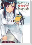 Do You Like the Nerdy Nurse?