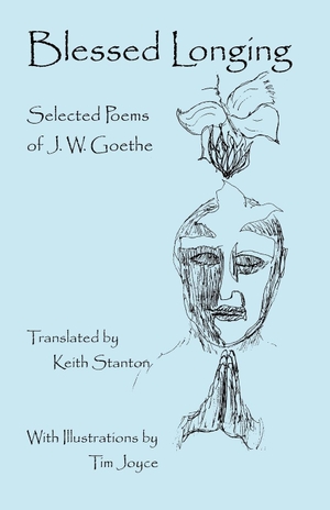 Goethe, J. W.. Blessed Longing - Selected Poems of J.W. Goethe. Trafford Publishing, 2009.