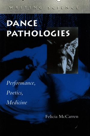 McCarren, Felicia. Dance Pathologies - Performance, Poetics, Medicine. Stanford University Press, 1998.