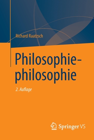 Raatzsch, Richard. Philosophiephilosophie. Springer Fachmedien Wiesbaden, 2014.