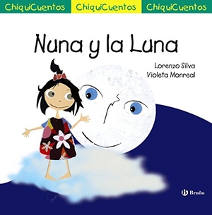 Silva, Lorenzo / Violeta Monreal. Nuna y la Luna. Editorial Bruño, 2017.
