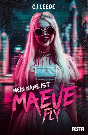 Ihli, Noelle W.. Mein Name ist Maeve Fly - Ein Thriller. Festa Verlag, 2025.