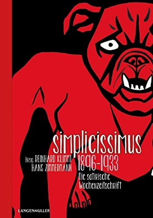 Klimmt, Reinhard / Hans Zimmermann. Simplicissimus 1896 - 1933 - Die satirische Wochenzeitschrift. LangenMueller Verlag, 2018.