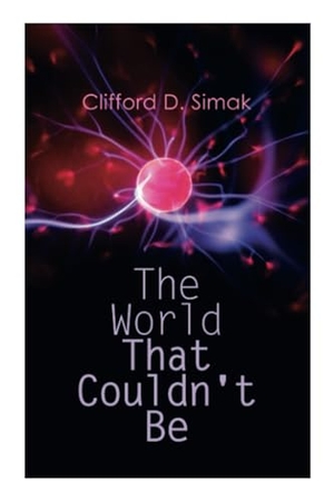 Simak, Clifford D. The World That Couldn't Be. E-Artnow, 2020.
